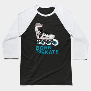 Born to Skate Baseball T-Shirt